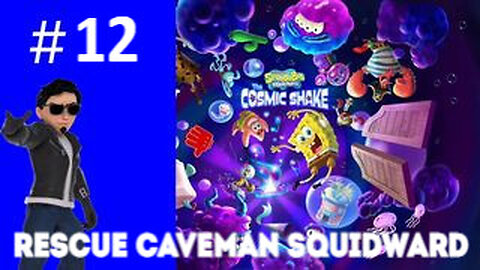 Rescue Caveman Squidward: Playing SpongeBob SquarePants: The Cosmic Shake #12
