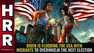 Biden is FLOODING the USA with migrants to OVERWHELM the next election