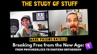 Breaking Free from the New Age: From Psychedelics to Eastern Orthodoxy ☦ - Mark Paisios Ratelle