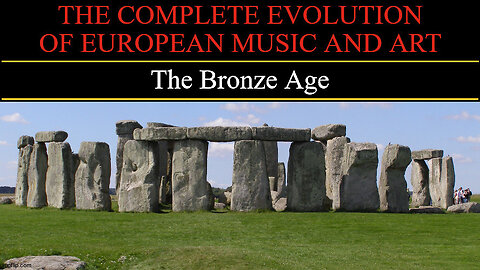 Timeline of European Art and Music - The Bronze Age