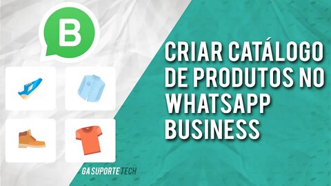 Como criar CATÁLOGO de PRODUTOS no WhatsApp Business