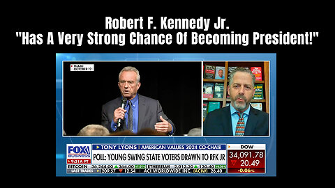 Tony Lyons: Robert F. Kennedy Jr. "Has A Very Strong Chance Of Becoming President!"