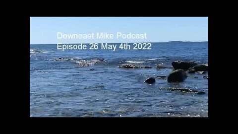 Downeast Mike Podcast EP26 May 4, 2022