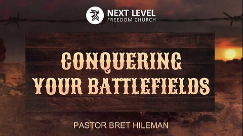Conquering Your Battlefields Part 1 (6/5/24)