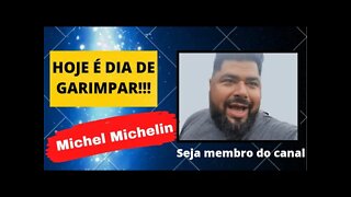 Hoje é dia de garimpar - Correspondente Michel Michelini!!