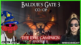 Episode 3 - Baldur's Gate 3 - Evil Co-Op featuring RaikenNight