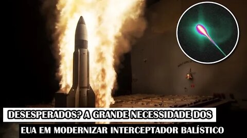 Desesperados? A grande necessidade dos EUA em Modernizar Interceptador Balístico