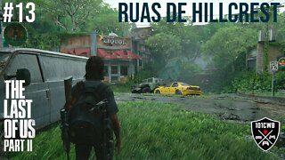 The Last of Us Parte 2 - #13 RUAS DE HILLCREST - PS4 - 1440p 60fps Walkthrough/Gameplay Completa PT