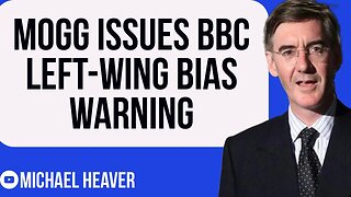 Mogg Issues BBC Left-Wing Bias WARNING