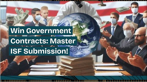 Mastering ISF Submission for Government Contracts: Key Steps and Tips