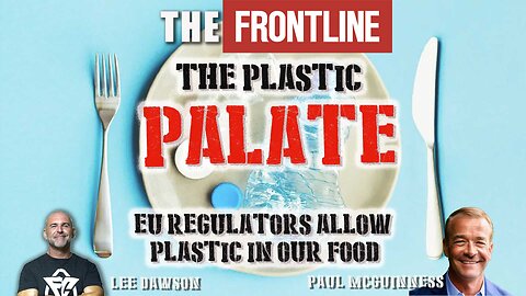 The Plastic Palate, EU Regulators Allow Plastic in Our Food