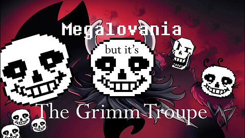 Megalovania but it's The Grimm Troupe