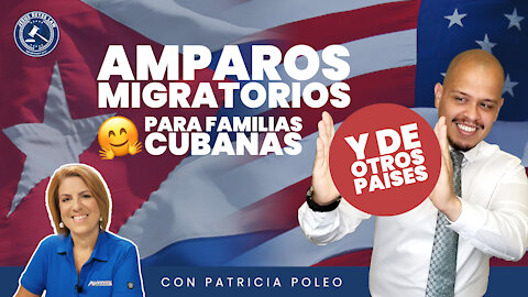 Amparos Migratorios para familias Cubanas y familiares de otras nacionalidades. 🇨🇺