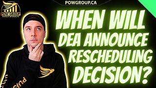 When Will DEA Announce Rescheduling Decision? My Thoughts & Opinions...