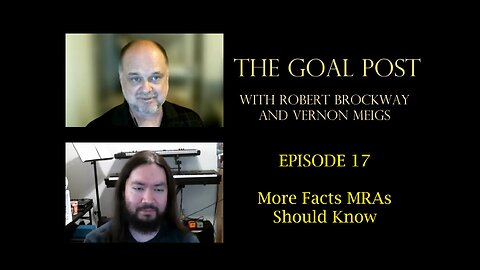 The Goal Post Episode 17 - More Facts MRAs Should Know