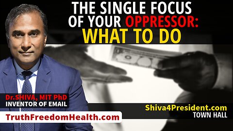 Dr.SHIVA™ LIVE: This IS The Singular Focus of YOUR Oppressor. What To Do.
