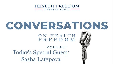 Conversations on Health Freedom with Sasha Latypova