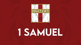 His Glory Bible Studies - 1 Samuel 1-4