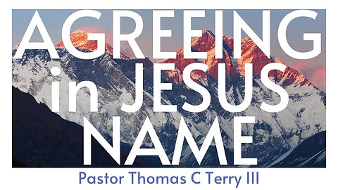 Agreeing in the Name of Jesus - Pastor Thomas Terry - 12/10/23