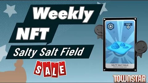 Town Star Weekly NFT Sale Available 28th July 2023 Salty Salt Field