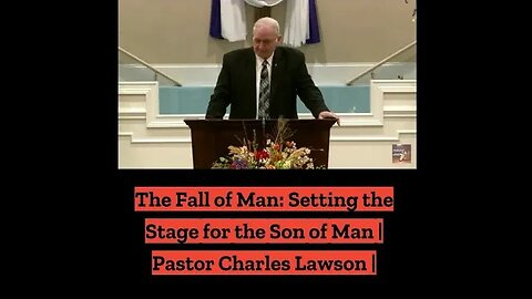 The Fall of Man: Setting the Stage for the Son of Man |Pastor Charles Lawson | Knoxville, Tennessee