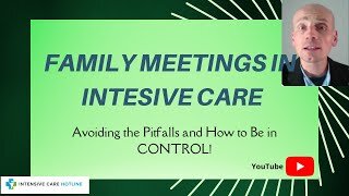 Family meetings in intensive care, avoiding the pitfalls and how to be in control! Live stream!