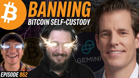 One Step Closer to Banning Bitcoin Self-Custody | EP 862