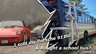 I Sold my Porsche 911 and Bought a School Bus Ep8