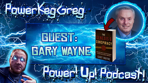 The Genesis 6 Conspiracy: With Author Gary Wayne | Power!Up!Podcast!