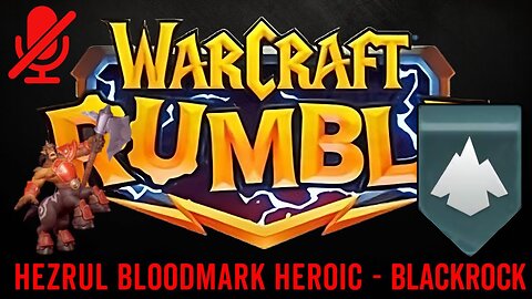 WarCraft Rumble - Hezrul Bloodmark Heroic - Blackrock