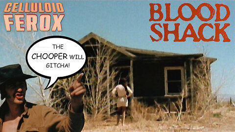 The CHOOPER'll gitcha in "BLOOD SHACK" - Celluloid Ferox #2