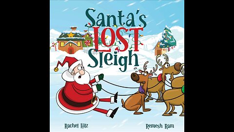 Kids Book Read Aloud: Santa's Lost Sleigh By Rachel Hilz and Remesh Ram