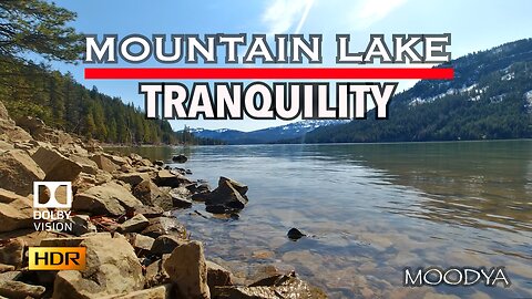 Dolby Vision HDR Video - Tranquility Beside A Mountain Lake - Nature Speaks Softly