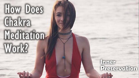 Restore Balance & Open Your Chakras - How Does Chakra Meditation Work?