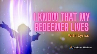 Know That My Redeemer Lives