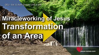 Miracleworking of Jesus... Transformation of a Landscape ❤️ Great Gospel of John thru Jakob Lorber