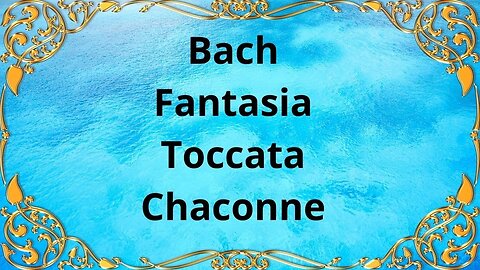 Bach Fantasia Toccata Chaconne