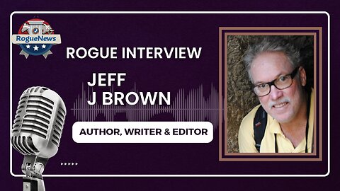 Rogue Interview Jeff J Brown - Author, Writer & Editor