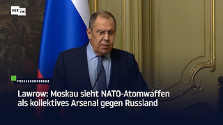 Lawrow: Moskau sieht NATO-Atomwaffen als kollektives Arsenal gegen Russland