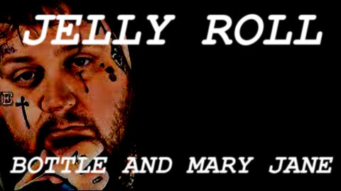 🎵 JELLY ROLL - BOTTLE AND MARY JANE (LYRICS)
