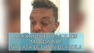 OTONI DE PAULA NA PF A MANDO DE ALEXANDRE DE MORAES HOJE 20 DE AGOSTO.