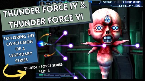 Exploring The Conclusion of a Legendary Series | Part 3: Thunder Force 5 and 6