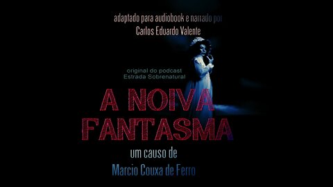AUDIOBOOK - A NOIVA FANTASMA - de Marcio Couxa de Ferro