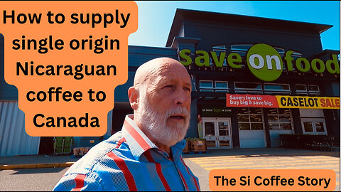 How to supply single origin Nicaraguan coffee to Canada in the Si Coffee Story