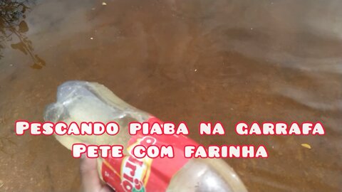 PESCANDO PIABA NA GARRAFA PET