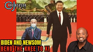 BIDEN AND NEWSOM BEND THE KNEE TO XI