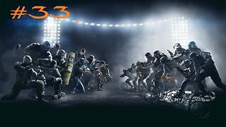 Rainbow Six Siege: Stream 33