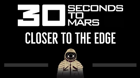 30 Seconds To Mars • Closer To The Edge (CC) 🎤 [Karaoke] [Instrumental Lyrics]