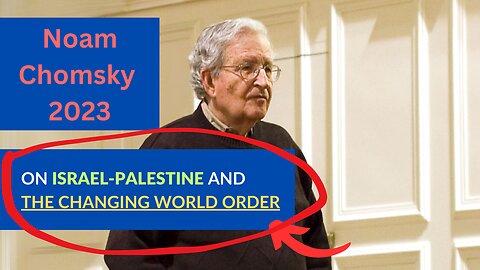 Noam Chomsky on Israel's Judicial Crisis, Palestinian Suffering, and The Changing World Order