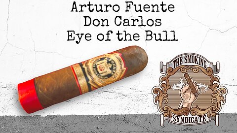 The Smoking Syndicate: Arturo Fuente Don Carlos Eye of the Bull